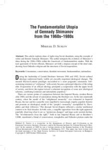 The Fundamentalist Utopia of Gennady Shimanov from the 1960s–1980s Mikhail D. Suslov Abstract: This article explores ideas of right-wing Soviet dissidents, using the example of writer and theorist Gennady Shimanov. The