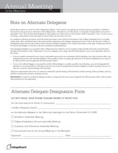 Annual Meeting of the Members Note on Alternate Delegates Under the provisions of Article III of the College Board Bylaws, “Each member may appoint up to three persons to participate on behalf of the member in the gove