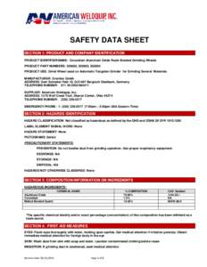 SAFETY DATA SHEET SECTION 1: PRODUCT AND COMPANY IDENTIFICATION PRODUCT IDENTIFIER/NAME: Corundum Aluminum Oxide Resin Bonded Grinding Wheels PRODUCT PART NUMBERS: 520602, 502603, PRODUCT USE: Grind Wheel used on 