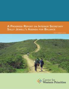 A Progress Report on Interior Secretary Sally Jewell’s Agenda for Balance OCTOBER 2014 INTRODUCTION