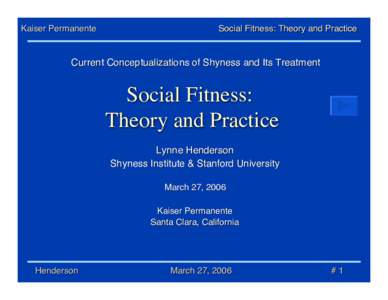 Kaiser Permanente  Social Fitness: Theory and Practice Current Conceptualizations of Shyness and Its Treatment