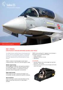 Radar & Advanced Targeting  IRST (PIRATE) EUROFIGHTER TYPHOON INFRARED SEARCH AND TRACK The PIRATE (Passive InfraRed Airborne Track Equipment) is