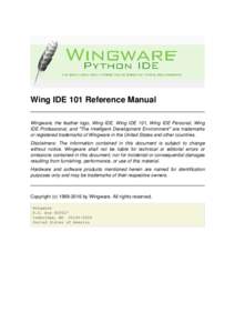 Wing IDE 101 Reference Manual Wingware, the feather logo, Wing IDE, Wing IDE 101, Wing IDE Personal, Wing IDE Professional, and 