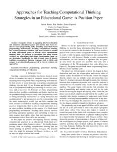 Approaches for Teaching Computational Thinking Strategies in an Educational Game: A Position Paper Aaron Bauer, Eric Butler, Zoran Popovi´c Center for Game Science Computer Science & Engineering University of Washington