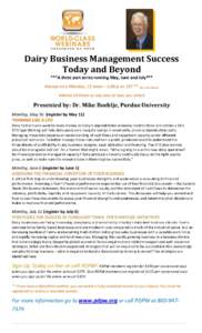 Dairy Business Management Success Today and Beyond ***A three part series running May, June and July*** Always on a Monday, 12 noon – 1:00 p.m. CST ** See note below Attend all three or any one or two you select
