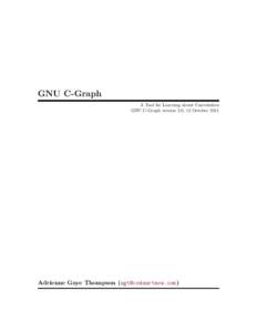 GNU C-Graph A Tool for Learning about Convolution GNU C-Graph version 2.0, 12 October 2011 Adrienne Gaye Thompson ()