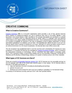 INFORMATION SHEET  CREATIVE COMMONS What is Creative Commons? Creative Commons (CC) is a non-profit organisation which provides a set of free, generic licences which creators of intellectual property can use to distribut