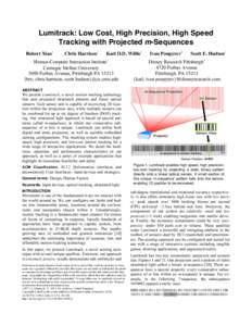 Lumitrack: Low Cost, High Precision, High Speed Tracking with Projected m-Sequences Robert Xiao1 Chris Harrison1