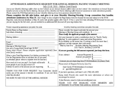 ATTENDANCE ASSISTANCE REQUEST FOR ANNUAL SESSION, PACIFIC YEARLY MEETING July 13-18, Walker Creek Ranch Just as our Monthly Meetings suffer when we don’t attend, so our Annual Session suffers when we don’t att