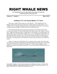 RIGHT WHALE NEWS An independent forum for right whale conservation and recovery, publishing several times each year. Volume 23 Number 1