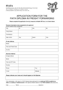 FIATA Schaffhauserstrasse 104, P.O. Box 364, CH-8152 Glattbrugg, Switzerland Tel. +00, Fax +65 E-Mail , Internet http://www.fiata.com  APPLICATION FORM FOR THE