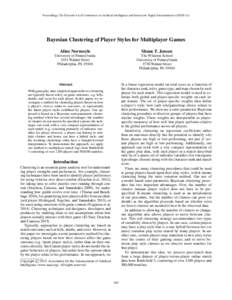Proceedings, The Eleventh AAAI Conference on Artificial Intelligence and Interactive Digital Entertainment (AIIDE-15)  Bayesian Clustering of Player Styles for Multiplayer Games Aline Normoyle  Shane T. Jensen