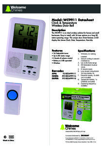 Model: WC9911 Datasheet Clock & Temperature Wireless Door Bell Description The WC9911 is an ideal wireless solution for homes and small businesses. Easy to install, with 36 tone options an a long 80