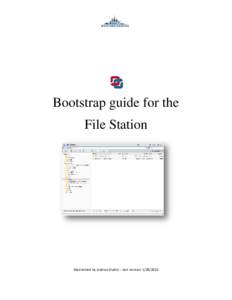 Bootstrap guide for the File Station Maintained by Andrea Giudici – last revision  Introduction