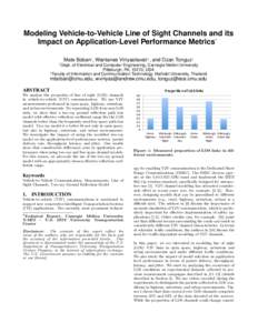 Modeling Vehicle-to-Vehicle Line of Sight Channels and its Impact on Application-Level Performance Metrics∗ Mate Boban† , Wantanee Viriyasitavat†‡ , and Ozan Tonguz† †  Dept. of Electrical and Computer Engine