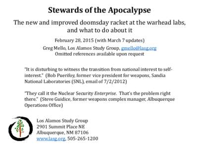Stewards of the Apocalypse The new and improved doomsday racket at the warhead labs, and what to do about it February 28, 2015 (with March 7 updates)  Greg Mello, Los Alamos Study Group, 