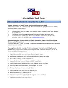 Alberta Metis Week Events Edmonton Metis Week Events - November 9 to 16, 2014 Sunday, November 9: Fourth Annual Louis Riel Commemorative Walk In honour of Louis Riel, the 6.6 km walk to St. Margaret’s Church is to sign