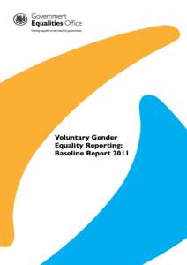 Voluntary Gender Equality Reporting: Baseline Report 2011 Contents Foreword by the Minister for Women and Equalities
