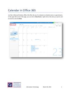 Calendar in Office 365 Just like in Microsoft Outlook, Office 365 offers the use of a calendar to schedule events or appointments. In the upper left corner of the page, you can click on New Event or right click on the da