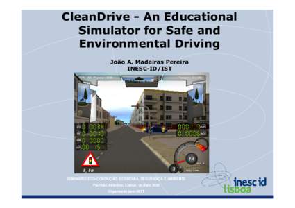 CleanDrive - An Educational Simulator for Safe and Environmental Driving João A. Madeiras Pereira INESC-ID/IST