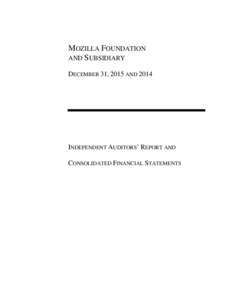 MOZILLA FOUNDATION AND SUBSIDIARY DECEMBER 31, 2015 AND 2014 INDEPENDENT AUDITORS’ REPORT AND CONSOLIDATED FINANCIAL STATEMENTS
