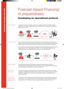 Innovative Concept: Overview  ‘Forecast-based Financing’ of preparedness: developing an operational protocol The challenge	