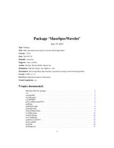 Package ‘MassSpecWavelet’ June 19, 2015 Type Package Title Mass spectrum processing by wavelet-based algorithms VersionDate