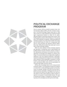 POLITICAL EXCHANGE PROGRAM Since its creation, JCIE has worked to promote closer relations between Japan’s leaders and their overseas counterparts. The Political Exchange Program dates back to 1968, when the first U.S.