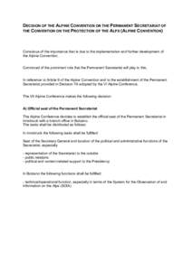DECISION OF THE ALPINE CONVENTION ON THE PERMANENT SECRETARIAT OF THE CONVENTION ON THE PROTECTION OF THE ALPS (ALPINE CONVENTION) Conscious of the importance that is due to the implementation and further development of 