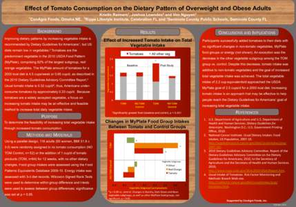 Effect of Tomato Consumption on the Dietary Pattern of Overweight and Obese Adults Kristin Reimers1, Joshua Lowndes2 and Von Nguyen3 1 ConAgra Foods, Omaha NE, 2Rippe Lifestyle Institute, Celebration FL and 3Seminole Cou