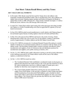 Fact Sheet: Takata Recall History and Key Terms KEY TAKATA RECALL MOMENTS • In November 2008, Honda issued the first recall for Takata driver side inflators with improperly manufactured propellant wafers. Due to manufa