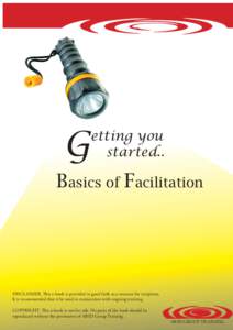 G  etting you started..  Basics of Facilitation