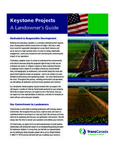 Keystone Projects A Landowner’s Guide Before Dedicated to Responsible Development Building and operating a pipeline is a complex undertaking that requires