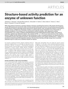 Vol 448 | 16 August 2007 | doi:[removed]nature05981  ARTICLES Structure-based activity prediction for an enzyme of unknown function Johannes C. Hermann1, Ricardo Marti-Arbona2, Alexander A. Fedorov3, Elena Fedorov3, Steve