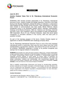 ПРЕСС-РЕЛИЗ  June 24, 2013 Anatoly Chubais Takes Part in St. Petersburg International Economic Forum RUSNANO CEO Anatoly Chubais participated in St. Petersburg International