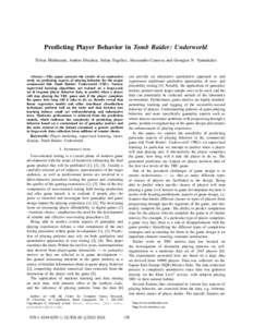Predicting Player Behavior in Tomb Raider: Underworld Tobias Mahlmann, Anders Drachen, Julian Togelius, Alessandro Canossa and Georgios N. Yannakakis Abstract—This paper presents the results of an explorative study on 