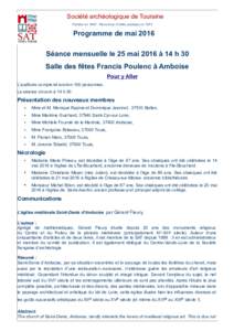 Société archéologique de Touraine Fondée enReconnue d’utilité publique en 1872 Programme de mai 2016 Séance mensuelle le 25 mai 2016 à 14 h 30 Salle des fêtes Francis Poulenc à Amboise