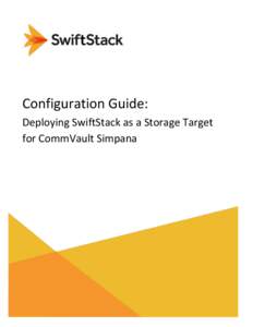 Configuration Guide: Deploying SwiftStack as a Storage Target for CommVault Simpana Table of Contents Introduction ........................................................................................................