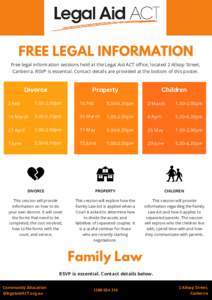 FREE LEGAL INFORMATION Free legal information sessions held at the Legal Aid ACT office, located 2 Allsop Street, Canberra. RSVP is essential. Contact details are provided at the bottom of this poster. Divorce