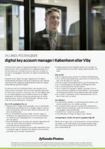 JYLLANDS-POSTEN SØGER  digital key account manager i København eller Viby Jyllands-Posten søger en dygtig medarbejder til vores digitale bureauenhed. Du er på udkig efter en salgsudfordring, hvor du kan opnå store r