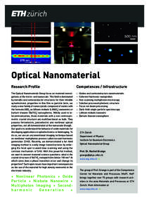 Optical Nanomaterial Research Profile Competences / Infrastructure  The Optical Nanomaterial Group focus on material investigations at the micro- and nanoscale. This field is dominated