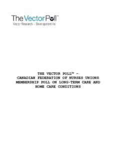 THE VECTOR POLL™ – CANADIAN FEDERATION OF NURSES UNIONS MEMBERSHIP POLL ON LONG-TERM CARE AND HOME CARE CONDITIONS  Page |2