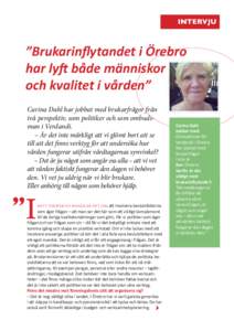 INTERVJU  ”Brukarinflytandet i Örebro har lyft både människor och kvalitet i vården” Carina Dahl har jobbat med brukarfrågor från