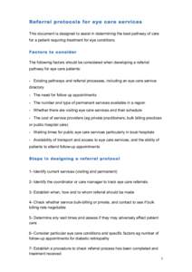 Referral protocols for eye care services This document is designed to assist in determining the best pathway of care for a patient requiring treatment for eye conditions. Factors to consider The following factors should 