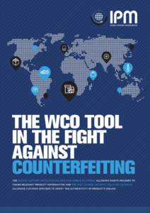 THE WCO TOOL IN THE FIGHT AGAINST COUNTERFEITING the world customs organization web and mobile platform allowing rights holders to share relevant product information and the only global security solution gateway