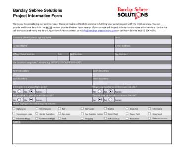 Barclay Sebree Solutions Project Information Form Thank you for considering our aerial services! Please complete all fields to assist us in fulfilling your aerial request with the most accuracy. You can provide additiona