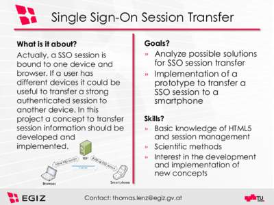 Single Sign-On Session Transfer What is it about? Actually, a SSO session is bound to one device and browser. If a user has different devices it could be