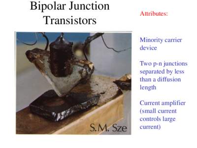 Bipolar Junction Transistors Attributes:  Minority carrier