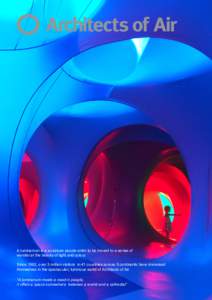 A luminarium is a sculpture people enter to be moved to a sense of wonder at the beauty of light and colour. Since 1992, over 3 million visitors in 41 countries across 5 continents have immersed themselves in the spectac