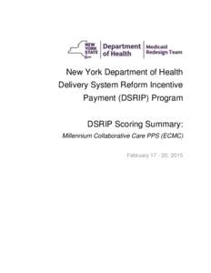 New York Department of Health Delivery System Reform Incentive Payment (DSRIP) Program DSRIP Scoring Summary: Millennium Collaborative Care PPS (ECMC) February, 2015